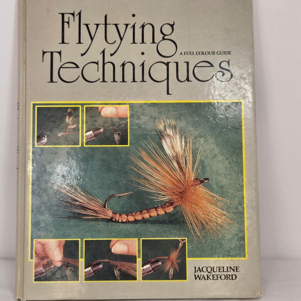 "Flytying Techniques: A Full Colour Guide" by Jacqueline Wakeford
